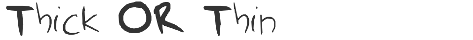 Thick OR Thin font preview