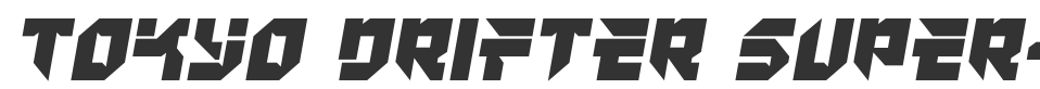 Tokyo Drifter Super-Italic font preview