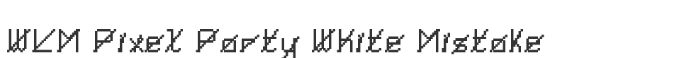 WLM Pixel Party White Mistake font preview