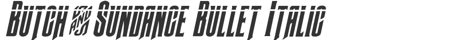 Butch & Sundance Bullet Italic font preview
