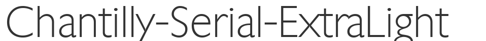 Chantilly-Serial-ExtraLight font preview