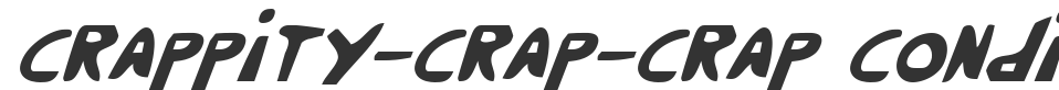 Crappity-Crap-Crap CondItal font preview