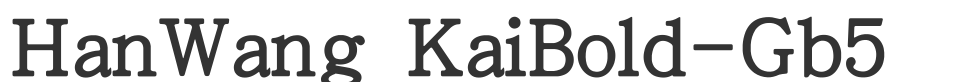 HanWang KaiBold-Gb5 font preview