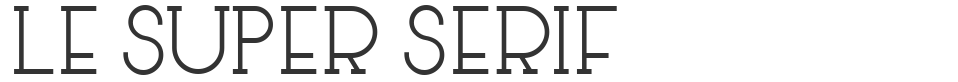 Le Super Serif font preview