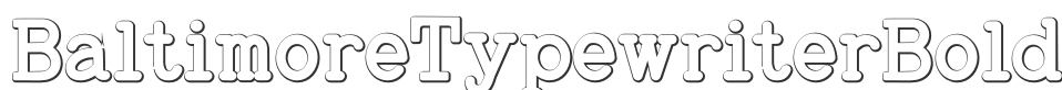 BaltimoreTypewriterBold Beveled font preview