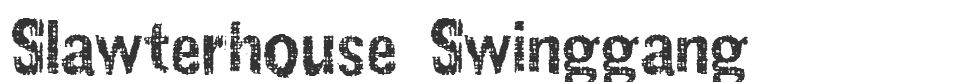 Slawterhouse Swinggang font preview