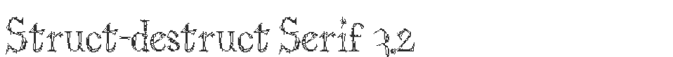 Struct-destruct Serif 3.2 font preview